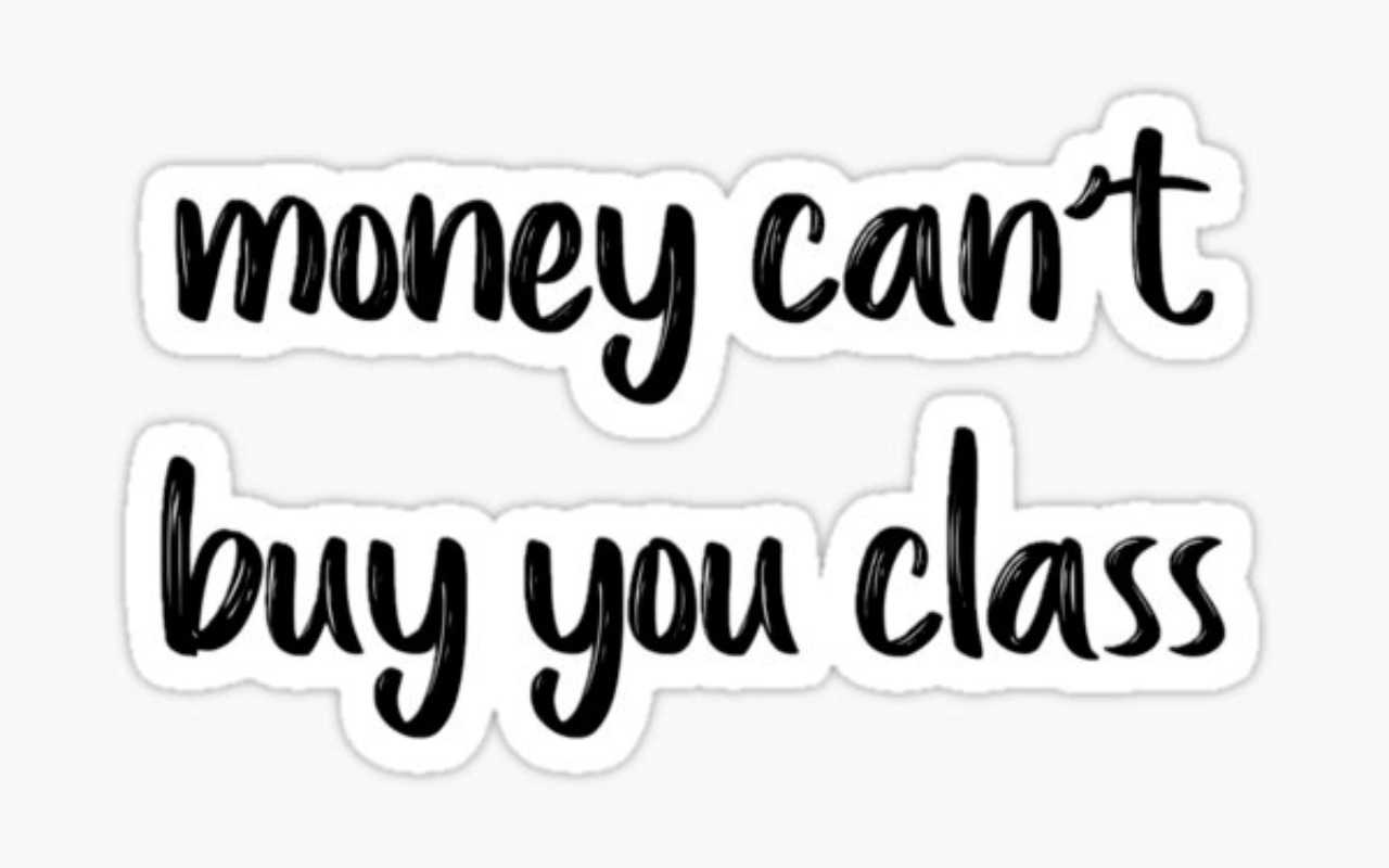 Arti Money Can't Buy You Class
